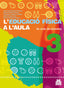 L'educacio Física a L'aula 3, 2N Cicle de Primaria, Quadern (Paidotribo Texto) - 9788499101620