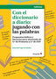 Con el Diccionario a Diario: Jugando con las Palabras (Octaedro Ediciones) - 9788499216447