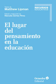 LUGAR DEL PENSAMIENTO EN LA EDUCACION,EL | LIPMAN,MATTHEW | OCTAEDRO | 9788499218137