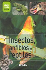INSECTOS ANFIBIOS Y REPTILES VIDA VERDE - 9788499281377