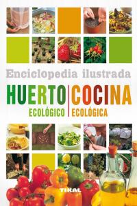 ENCICLOPEDIA ILUSTRADA HUERTO ECOLOGICO Y COCINA ECOLOGICA - 9788499281858
