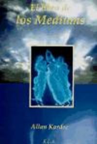 LIBRO DE LOS MEDIUMS,EL I Kardec,Allan I Ela I 9788499500218