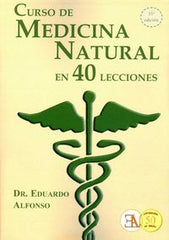CURSO DE MEDICINA NATURAL EN 40 LECCIONES - 9788499501505