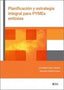 PLANIFICACION Y ESTRATEGIA INTEGRAL PARA PYMES EXITOSAS | GUTIERREZ DUQUE,MERCEDES/GOLPE SAAVEDRA | CISSPRAXIS S,A | 9788499548739