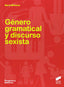 Genero Gramatical y Discurso Sexista (Sintesis Editorial) - 9788499588940