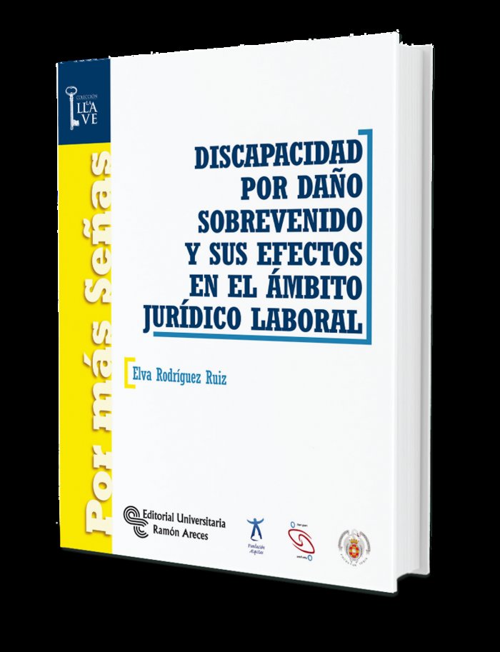 DISCAPACIDAD POR DAÑO SOBREVENIDO Y SUS EFECTOS EN EL AMBITO - 9788499612645