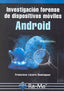 INVESTIGACION FORENSE DISPOSITIVOS MOVILES ANDROID - 9788499645209