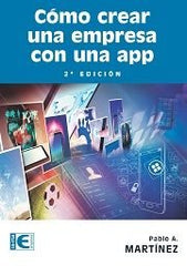 COMO CREAR UNA EMPRESA CON UNA APP 2ª EDICION - 9788499647043