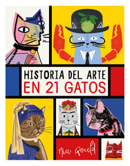 HISTORIA DEL ARTE EN 21 GATOS - 9788499796284