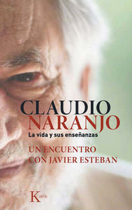CLAUDIO NARANJO LA VIDA Y SUS ENSEÑANZAS - 9788499884684