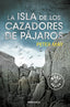 ISLA DE LOS CAZADORES DE PAJAROSLA - 9788499893709