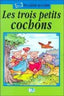Trois petits cochons, les