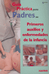 GUIA PRACTICA PADRES PRIMEROS AUXILIOS ENFERMEDADES INFANCI - 9789502411040