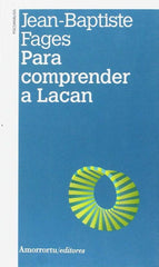 PARA COMPRENDER A LACAN 2ªED I Fages,Jean-Baptiste I Amorrortu Editores S,A, I 9789505182664