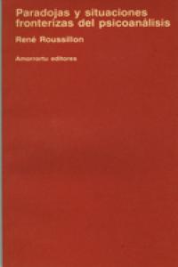 PARADOJAS Y SITUACIONES FRONTERIZAS DEL PSICOANALISIS | ROUSSILLON,RENE | AMORRORTU EDITORES S,A, | 9789505185504