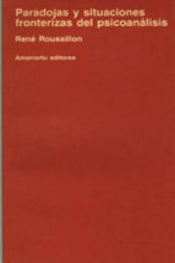 PARADOJAS Y SITUACIONES FRONTERIZAS DEL PSICOANALISIS | ROUSSILLON,RENE | AMORRORTU EDITORES S,A, | 9789505185504