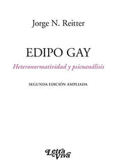 EDIPO GAY HETERONORMAILIDAD Y PSICOANALISIS SEGUNDA EDICION - 9789506498740