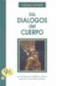 DIALOGOS DEL CUERPO UN ENFOQUE HOLISTICO DE LA SALUD Y - 9789562420266