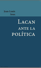 LACAN ANTE LA POLITICA - 9789874297259