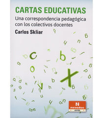 CARTAS EDUCATIVAS UNA CORRESPONDENCIA PEDAGOGICA CON COLECT | CARLOS SKLIAR | NOVEDUC | 9789875389595