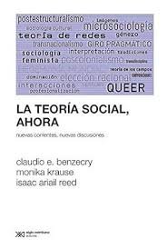 LA TEORIA SOCIAL AHORA | CLAUDIO E BENZECRY/MONIKA KRAUSE/ISAA | SIGLO XXI DE ESPAÑA EDITORES | 9789876299312
