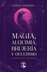 MAGIA ALQUIMIA BRUJERIA Y OCULTISMO I Izquierdo,Maritza I Alcaraz Ediciones I 9791387586140