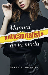 MANUAL ANTICAPITALISTA DE LA MODA | HOSKINS,TANSY E | CAPITAN SWING | 9791399039146