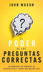 EL PODER DE LAS PREGUNTAS CORRECTAS | JOHN MASON | WHITAKER HOUSE | 9798887693163