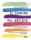 El camino del artista (The Artist's Way): Un curso de descubrimiento y rescate de tu propia creatividad