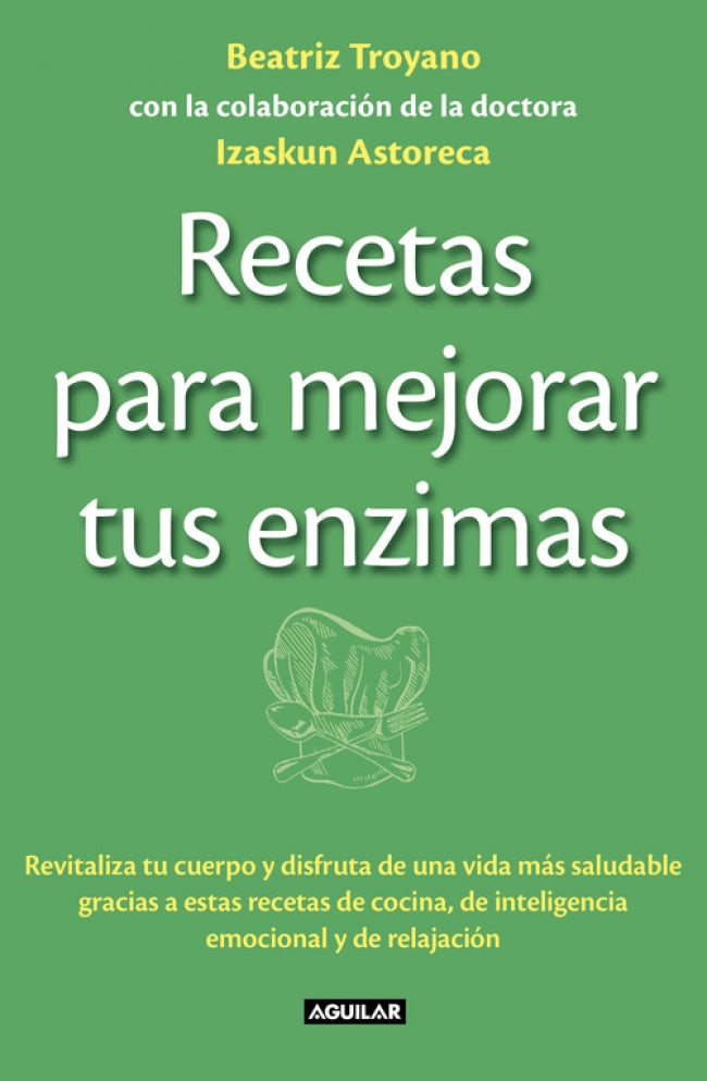 Recetas para mejorar tus enzimas: Revitaliza tu cuerpo y disfruta de una vida más saludable gracias a estas receta