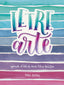 LetreArte: Descubre el arte de dibujar letras bonitas con este cuaderno de lettering para adultos. Una guía con instrucciones, consejos, técnicas y espacio para practicar tus propias caligrafías.