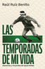 Las temporadas de mi vida: Memorias y recuerdos de aquel fútbol