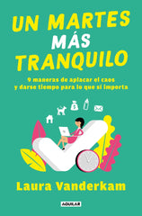 Un martes más tranquilo: 9 maneras de aplacar el caos y darse tiempo para lo que sí importa