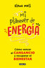 Mi planner de energía: Cómo vencer el cansancio y recuperar el bienestar