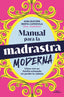 Manual para la madrastra moderna: Cómo vivir en familia enlazada sin perder la cabeza. Aina Buforn (ALFAGUARA) 9788410190160