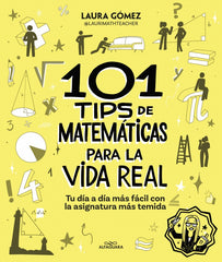 101 tips de matemáticas para la vida real: Tu día a día más fácil con la asignatura más temida. Laura Gómez Pozo (@laurimathteacher) (ALFAGUARA) 9788410190269