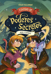 Colegio de poderes secretos 6 - Álex y Catorce. César Mallorquí (ALFAGUARA) 9788410190856