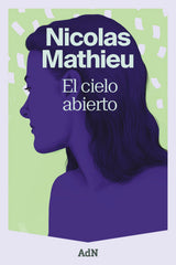El cielo abierto. Nicolas Mathieu (AdN Editorial Grupo Anaya) 9788410138827