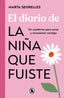 El diario de la niña que fuiste: Un cuaderno para sanar y reconectar contigo