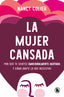 La mujer cansada: Por qué te sientes emocionalmente agotada y cómo darte lo que necesitas