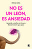 No es un león, es ansiedad: Aprende a confiar en ti para liberarte de lo que pesa