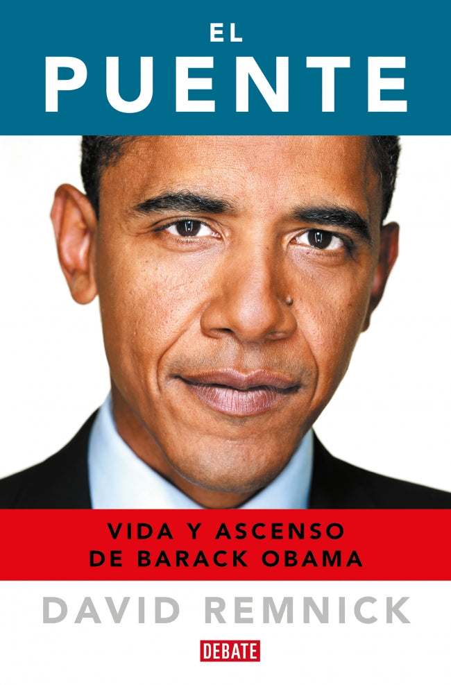 El puente: Vida y ascenso de Barack Obama. David Remnick (DEBATE) 9788410214033