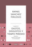 Gastos, disgustos y tiempo perdido (Ensayos 2). Rafael Sánchez Ferlosio (DEBATE) 9788410214361
