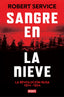 Sangre en la nieve: La Revolución rusa 1914 - 1924. Robert Service (DEBATE) 9788410214422