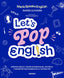 Let's pop English: Aprende inglés a través de personajes, música y momentos inolvidables de la cultura pop. María G. Durán (@MariaSpeaksEnglish) (Random Cómic) 9788419441638