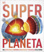 Superplaneta (Súper): Los ecosistemas, los fenómenos atmosféricos y las maravillas de la Tierra