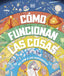 Cómo funcionan las cosas: Del ADN a las supernovas