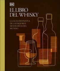 El libro del Whisky: La guía definitiva de las mejores destilerías del mundo