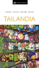 Tailandia (Guías Visuales): Inspirate, planifica, descubre, explora