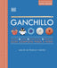Ganchillo. Guía completa paso a paso (nueva edición): Puntos, lanas, ganchillos, patrones. Más de 130 técnicas y puntos